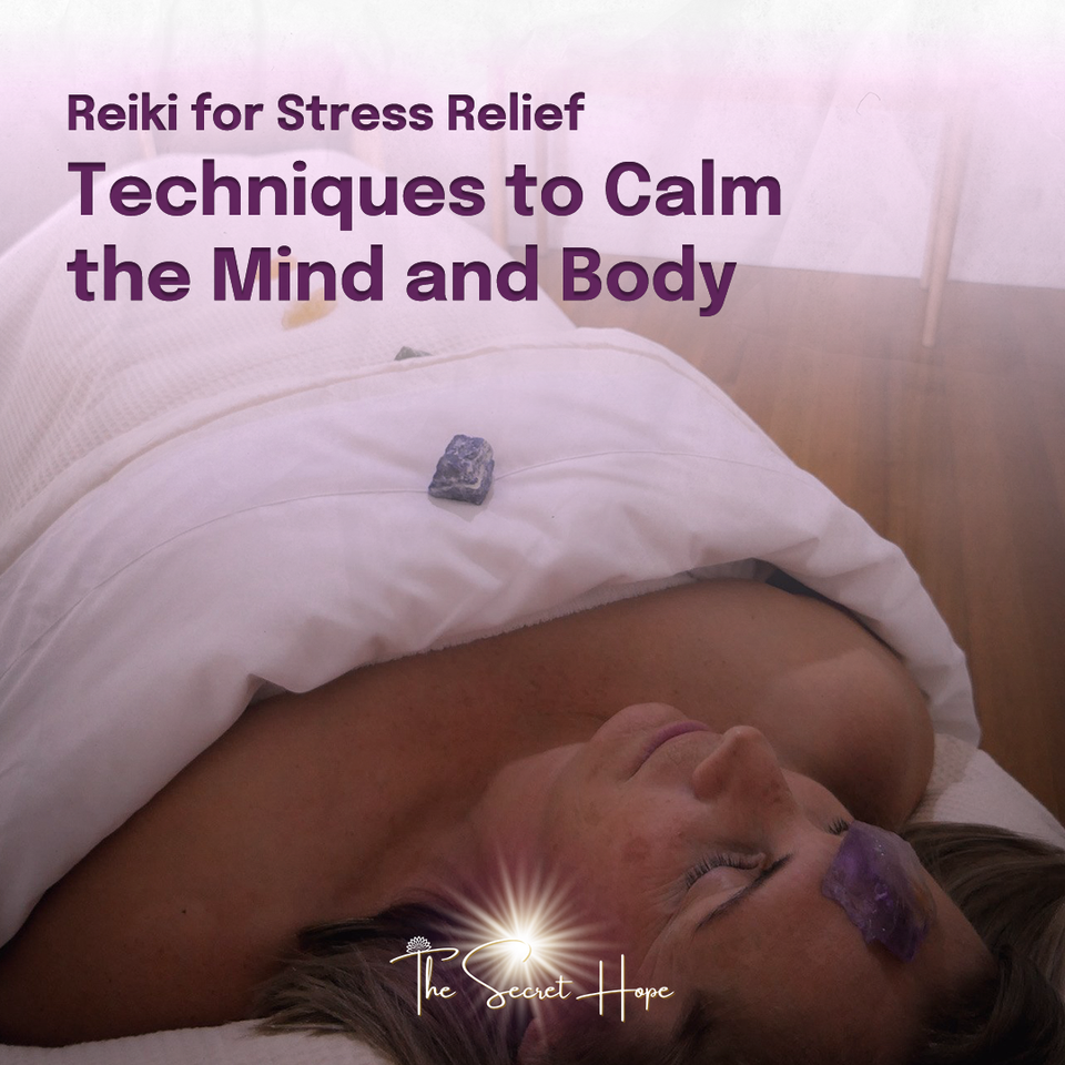 Reiki for Stress Relief: Techniques to Calm the Mind and Body