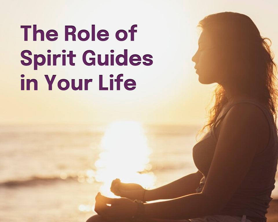 The Role of Spirit Guides in Your Life
