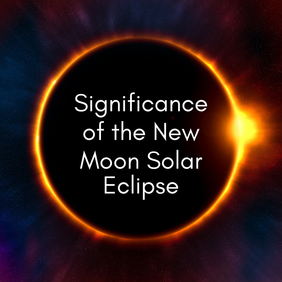 Significance Of the New Moon Solar  Eclipse